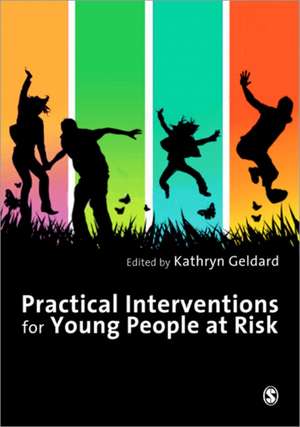 Practical Interventions for Young People at Risk de Kathryn Geldard