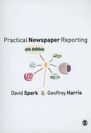 Practical Newspaper Reporting de David B Spark