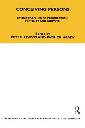 Conceiving Persons: Ethnographies of Procreation, Fertility and Growth Volume 68 de Peter Loizos