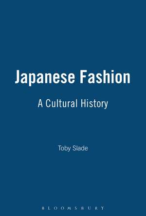 Japanese Fashion: A Cultural History de Toby Slade