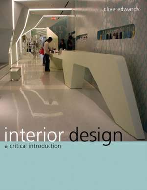 Interior Design: A Critical Introduction de Clive Edwards