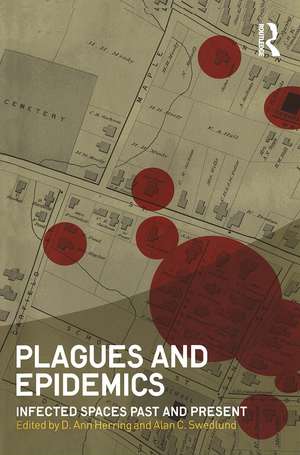 Plagues and Epidemics: Infected Spaces Past and Present de D. Ann Herring