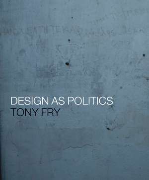 Design as Politics de Tony Fry