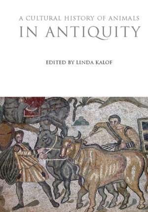 A Cultural History of Animals in Antiquity de Linda Kalof