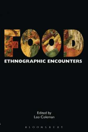 Food: Ethnographic Encounters de Leo Coleman