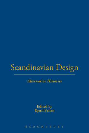 Scandinavian Design: Alternative Histories de Kjetil Fallan