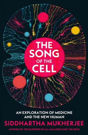 The Song of the Cell de Siddhartha Mukherjee