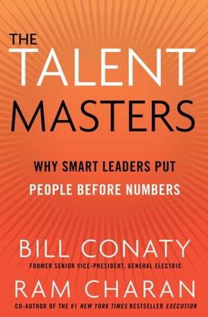 The Talent Masters: Why Smart Leaders Put People Before Numbers de Ram Charan