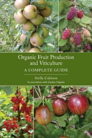 Organic Fruit Production and Viticulture de Stella Cubison