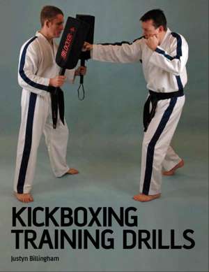 Kickboxing Training Drills de Justyn Billingham