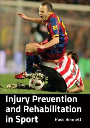 Injury Prevention and Rehabilitation in Sport de Ross Bennett