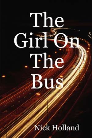 The Girl On The Bus de Nick Holland