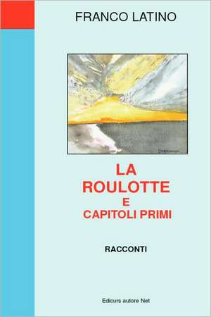 La roulotte e capitoli primi - racconti de Franco Latino