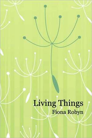 Living Things de Fiona Robyn