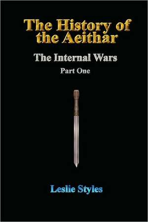 The History of the Aeithar - The Internal Wars - Part One de Leslie Styles