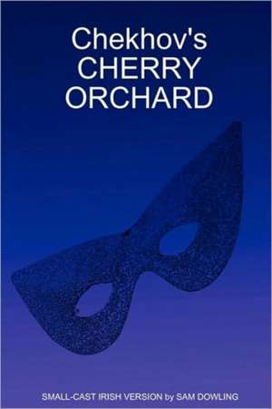 Chekhov's CHERRY ORCHARD de Sam Dowling