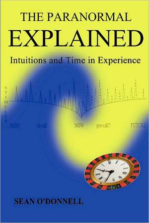 THE PARANORMAL EXPLAINED de Sean O'Donnell