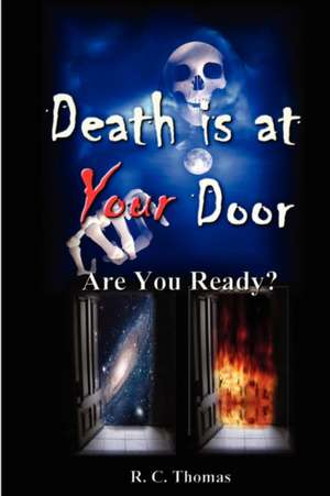 DEATH IS AT YOUR DOOR Are You Ready? de Randy Thomas