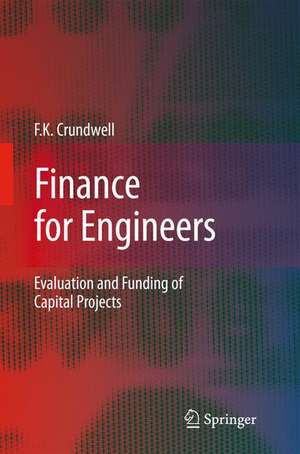 Finance for Engineers: Evaluation and Funding of Capital Projects de Frank Crundwell