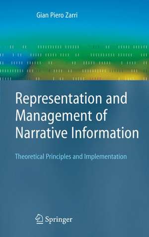 Representation and Management of Narrative Information: Theoretical Principles and Implementation de Gian Piero Zarri