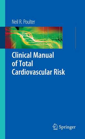 Clinical Manual of Total Cardiovascular Risk de Neil R. Poulter