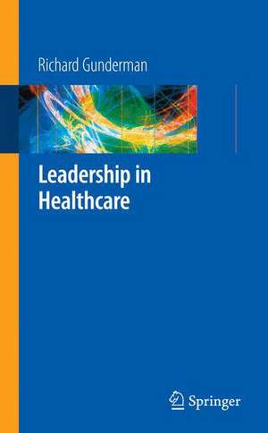 Leadership in Healthcare de Richard B. Gunderman