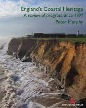 England's Coastal Heritage: A review of progress since 1997 de Peter Murphy