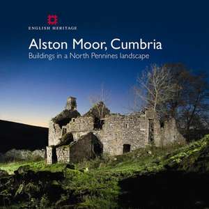 Alston Moor, Cumbria – Buildings in a North Pennines Landscape de Lucy Jessop