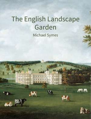 The English Landscape Garden – A survey de Michael Symes