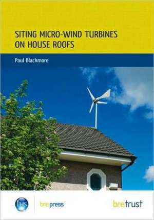 Siting Micro-Wind Turbines on House Roofs: (Fb 18) de Paul Blackmore