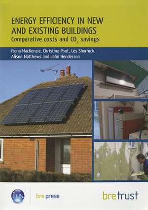 Energy Efficiency in New and Existing Buildings: Comparative Costs and CO2 Savings de FIONA MACKENZIE