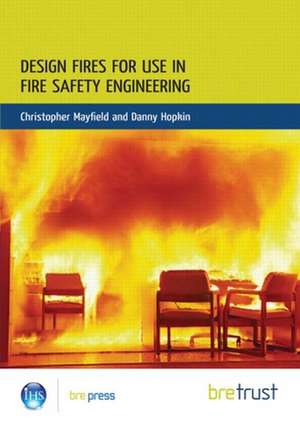 Design Fires for Use in Fire Safety Engineering de Christopher Mayfield