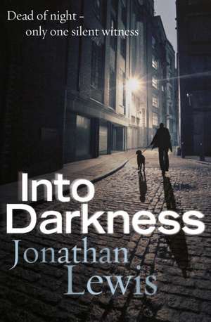 Into Darkness de Jonathan Lewis