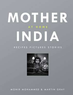 Mother India at Home: Recipes Pictures Stories de Monir Mohamed