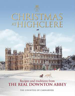 Christmas at Highclere de The Countess Of Carnarvon