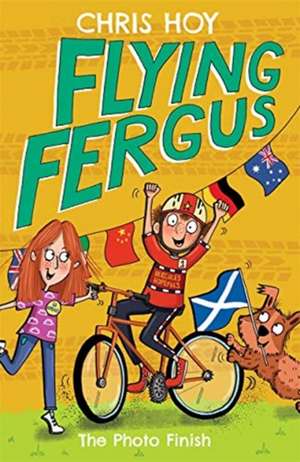 Flying Fergus 10: The Photo Finish de Chris Hoy