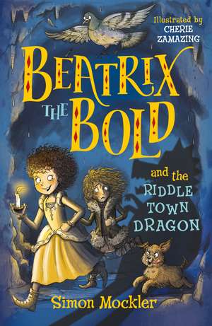 Beatrix the Bold and the Riddletown Dragon de Simon Mockler