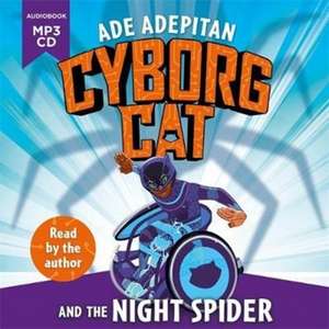 Adepitan, A: Cyborg Cat and the Night Spider de Ade Adepitan