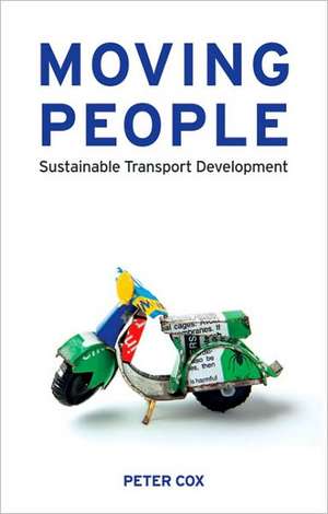 Moving People: Sustainable Transport Development de Peter Cox