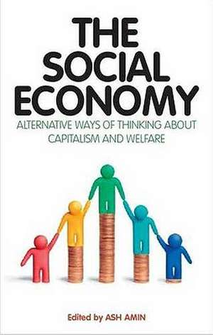 The Social Economy: International Perspectives on Economic Solidarity de Ash Amin