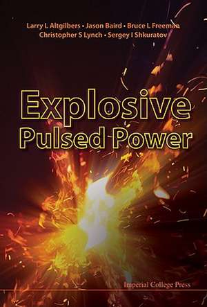 Explosive Pulsed Power: A Multidisciplinary Approach de LARRY L ALTGILBERS