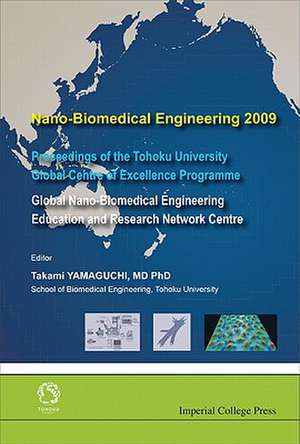 Nano-Biomedical Engineering 2009: Proceedings of the Tohoku University Global Center of Excellence Program de TAKAMI YAMAGUCHI