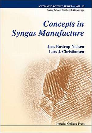 Concepts in Syngas Manufacture de Jens Rostrup Nielsen