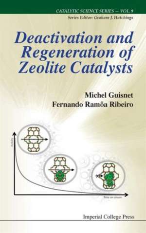 Deactivation and Regeneration of Zeolite Catalysts de Michel Guisnet