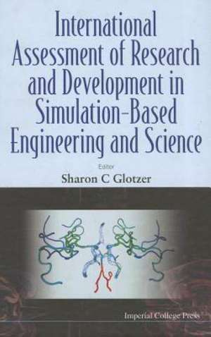 International Assessment of Research and Development in Simulation-Based Engineering and Science de Sharon C. Glotzer