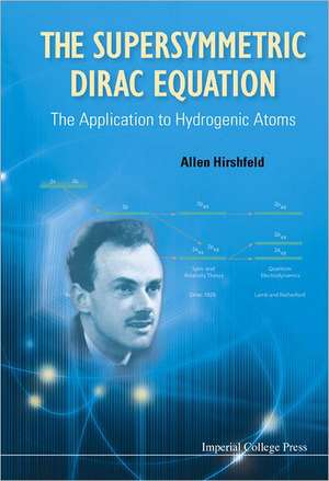 Supersymmetric Dirac Equation, The: The Application to Hydrogenic Atoms de Allen Hirshfeld