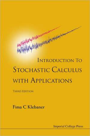 Introduction to Stochastic Calculus with Applications de Fima C. Klebaner