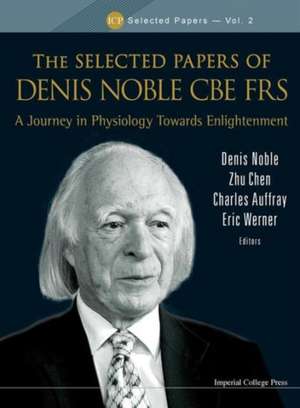 The Selected Papers of Denis Noble CBE FRS de Charles Auffray