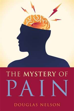 The Mystery of Pain de Douglas Nelson