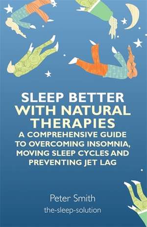 Sleep Better with Natural Therapies de Peter Smith